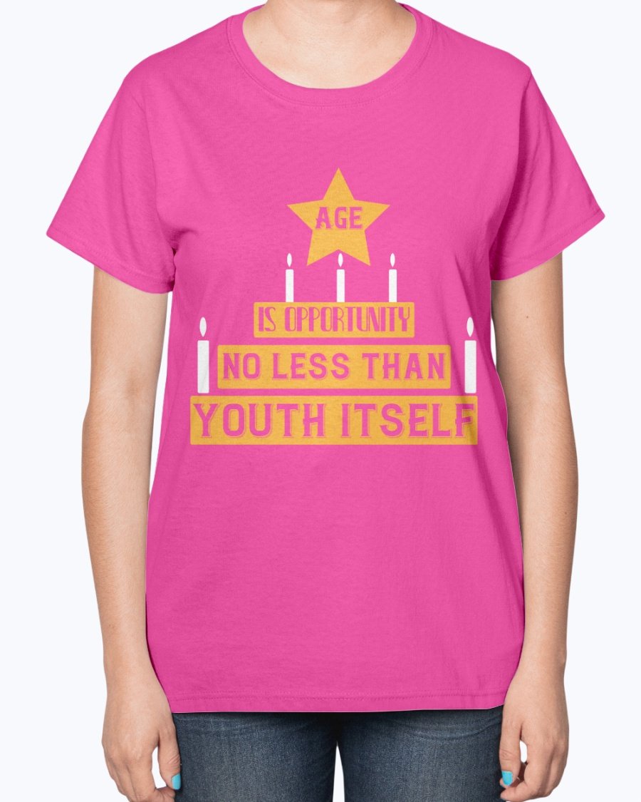 Ladies T-Shirt featuring the quote 'Age is Opportunity No Less Than Youth Itself' in a stylish design, perfect for birthdays.