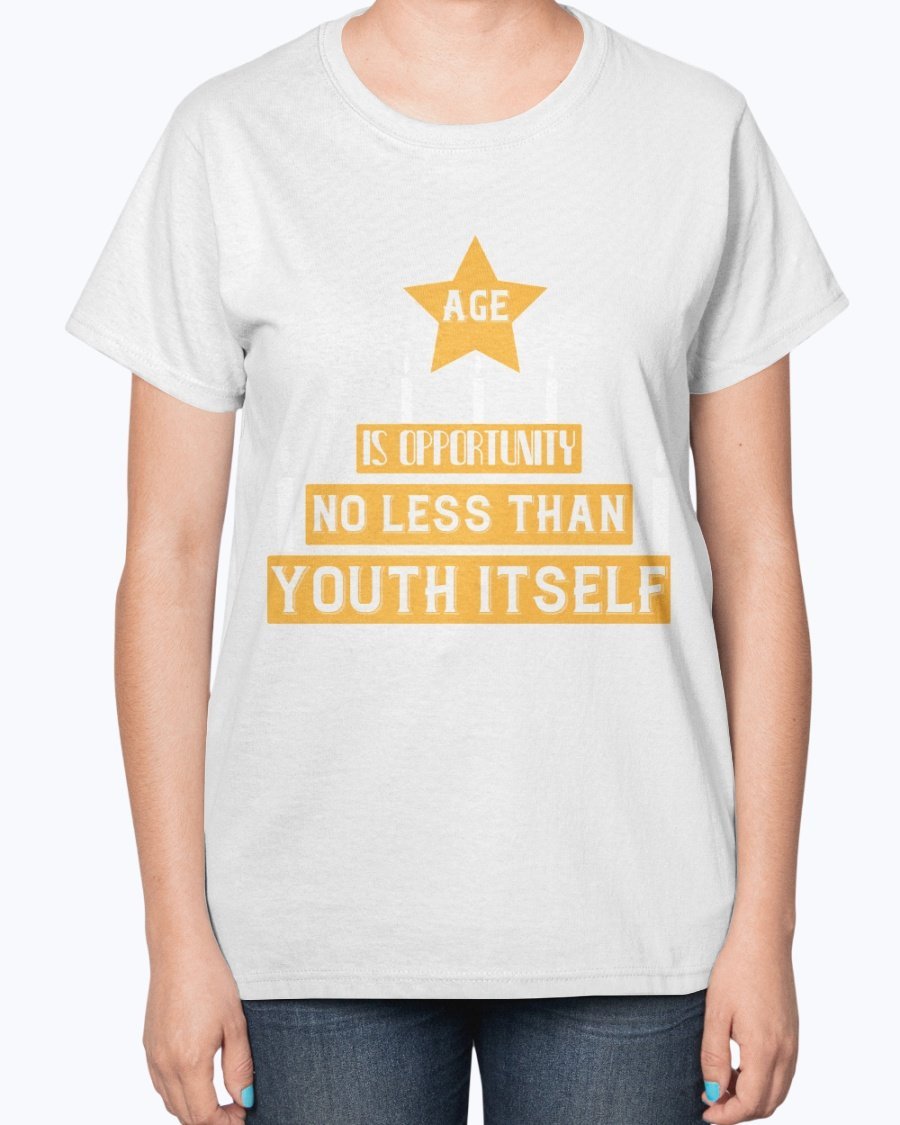 Ladies T-Shirt featuring the quote 'Age is Opportunity No Less Than Youth Itself' in a stylish design, perfect for birthdays.