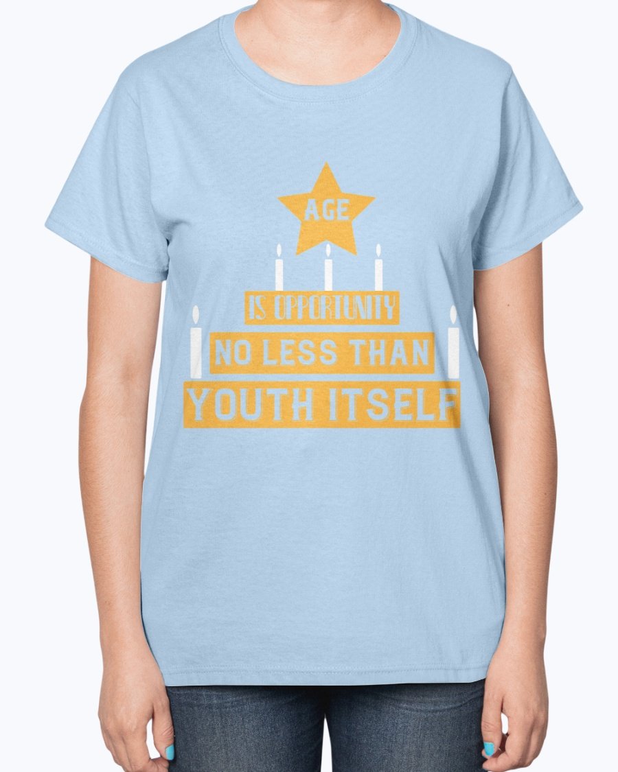 Ladies T-Shirt featuring the quote 'Age is Opportunity No Less Than Youth Itself' in a stylish design, perfect for birthdays.