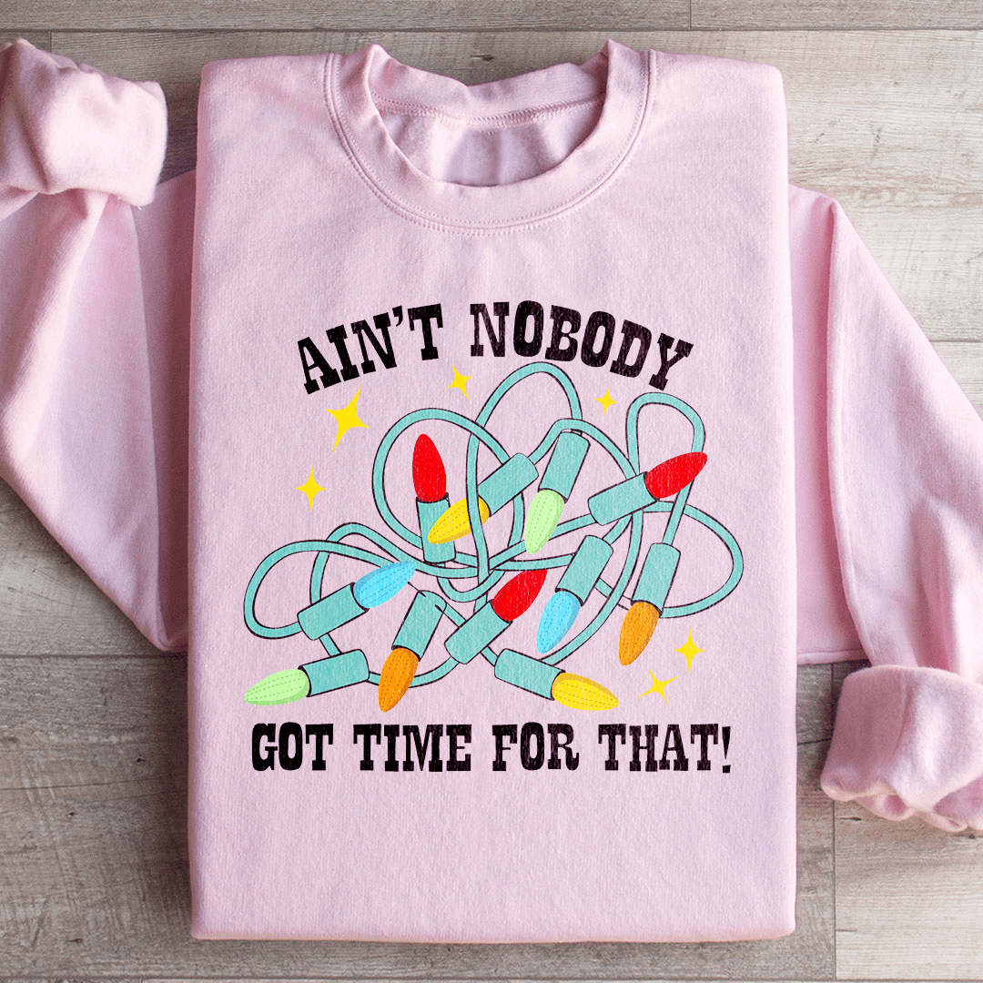 A cozy pair of Ain't Nobody Got Time For That sweats featuring unique artistic designs, made from cotton/poly fleece blend for ultimate comfort.