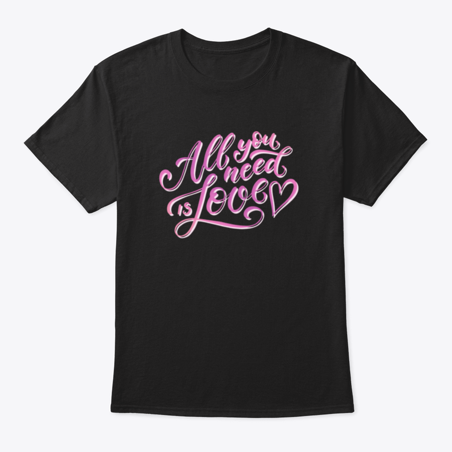 A stylish All You Need Is Love T-Shirt featuring hand-drawn lettering design, made from 100% cotton for comfort.