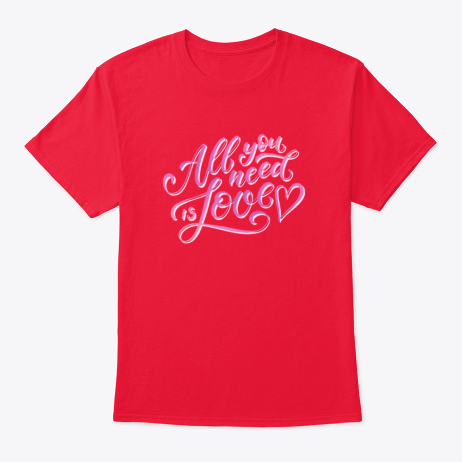 A stylish All You Need Is Love T-Shirt featuring hand-drawn lettering design, made from 100% cotton for comfort.