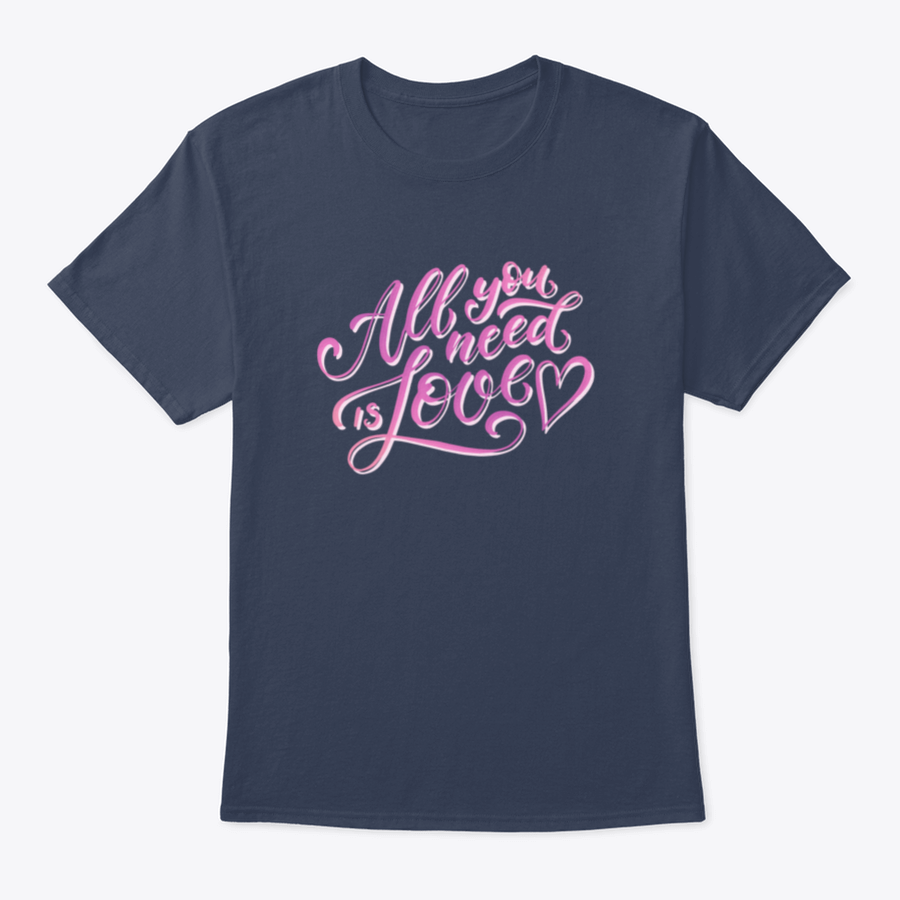 A stylish All You Need Is Love T-Shirt featuring hand-drawn lettering design, made from 100% cotton for comfort.