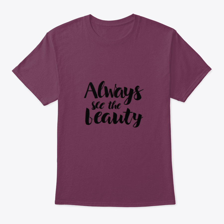 Always See The Beauty Design T-Shirt in various colors, showcasing its classic fit and soft fabric.