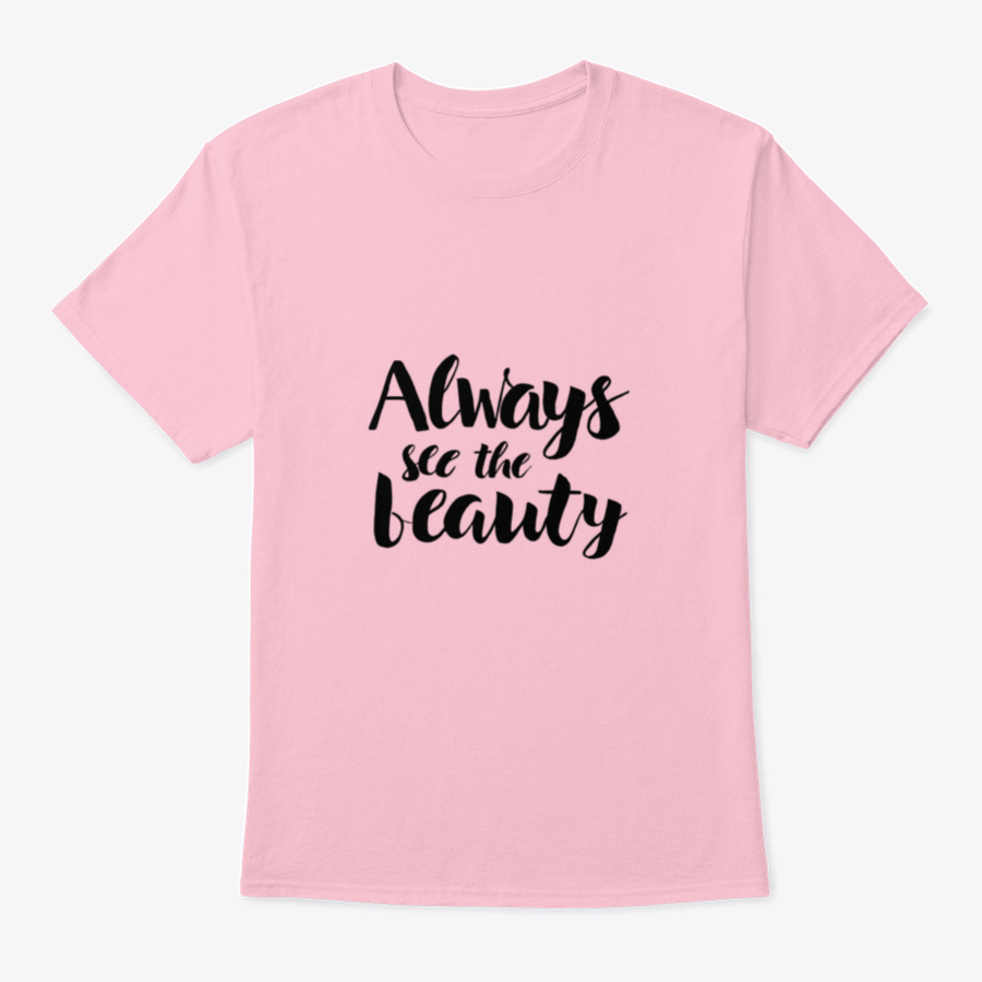 Always See The Beauty Design T-Shirt in various colors, showcasing its classic fit and soft fabric.