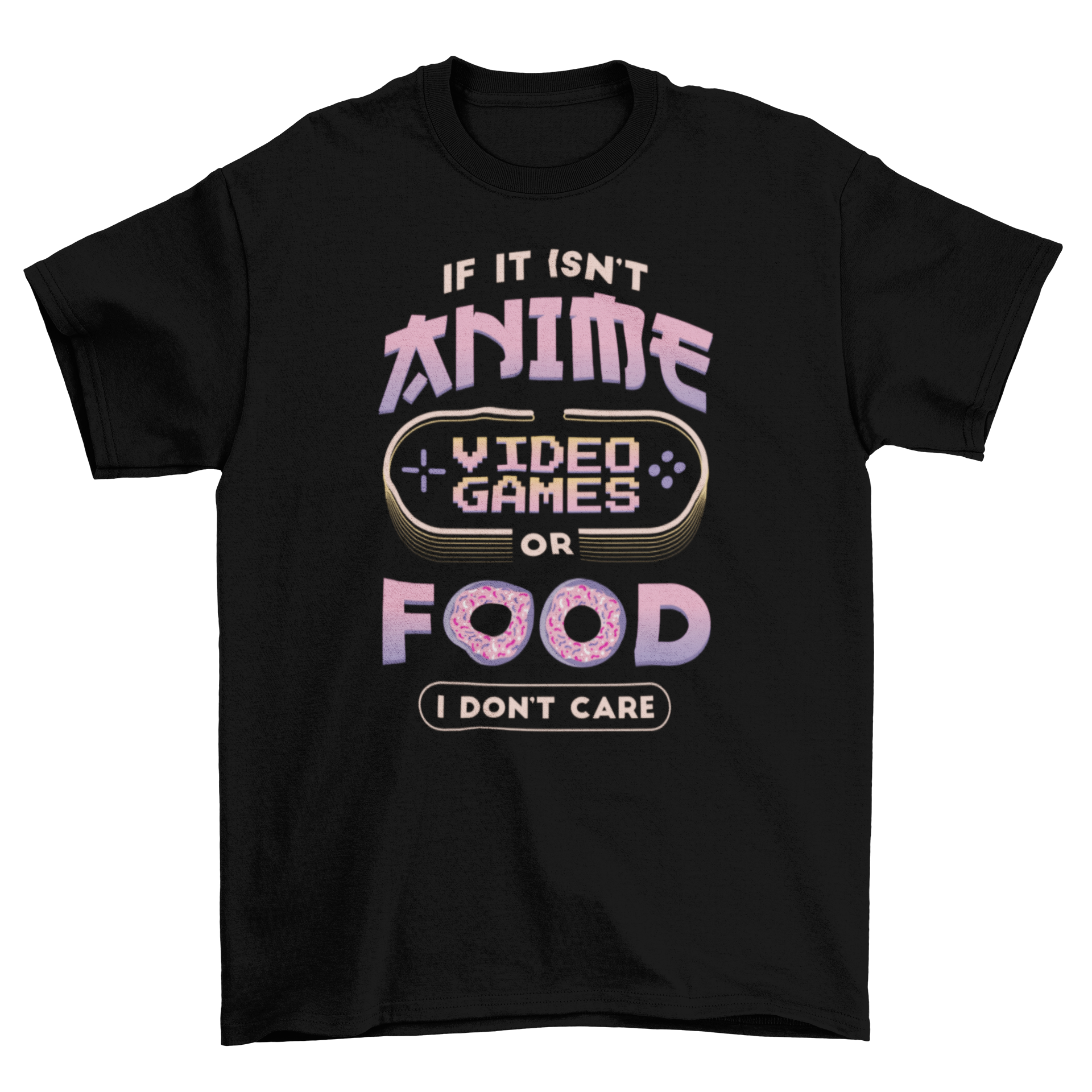 A humorous t-shirt featuring the quote about anime, video games, and food, showcasing a stylish design perfect for fans.
