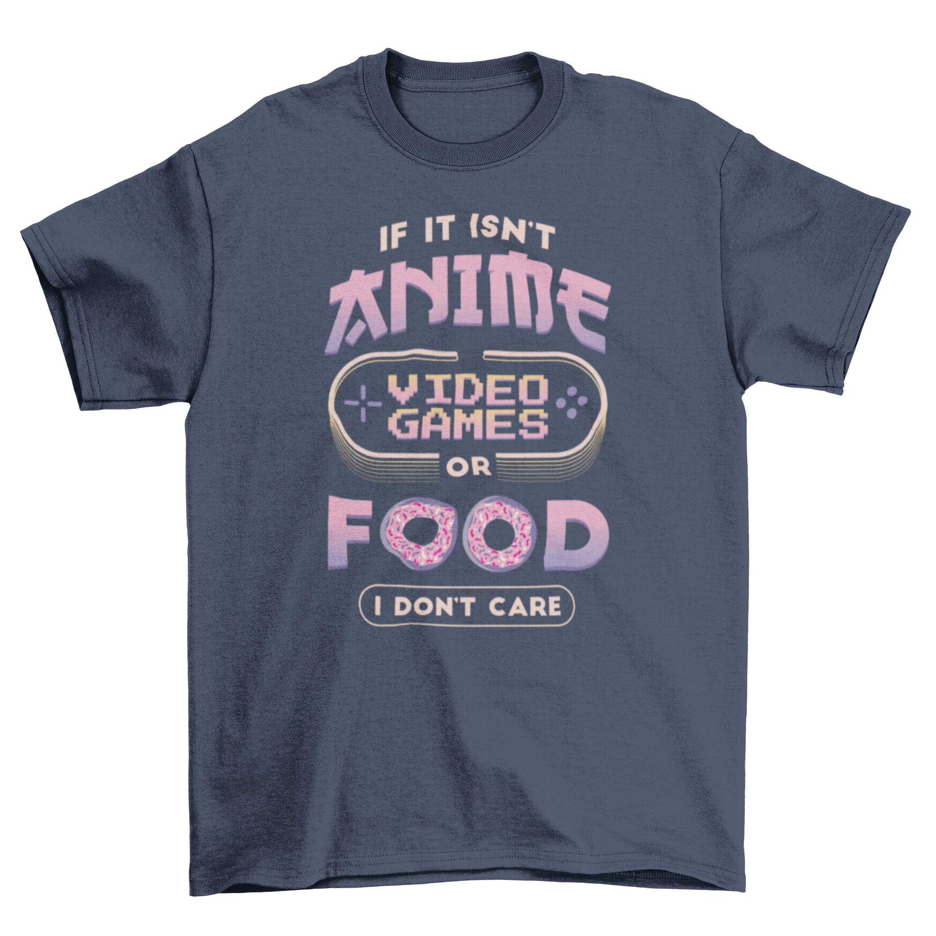 A humorous t-shirt featuring the quote about anime, video games, and food, showcasing a stylish design perfect for fans.