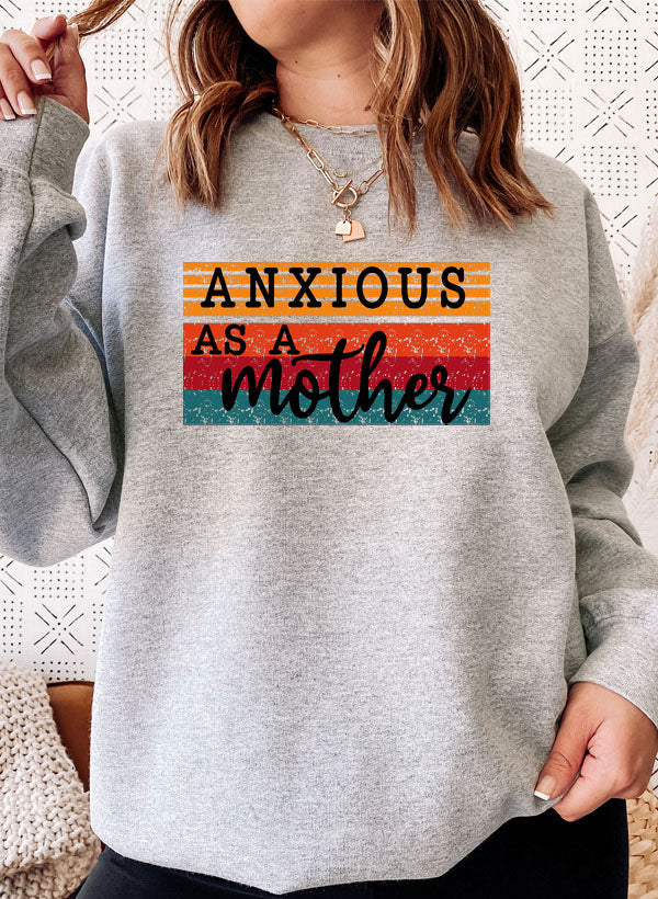 Anxious As A Mother Sweat Shirt featuring a cozy fleece lining and adjustable cuffs, perfect for casual wear.