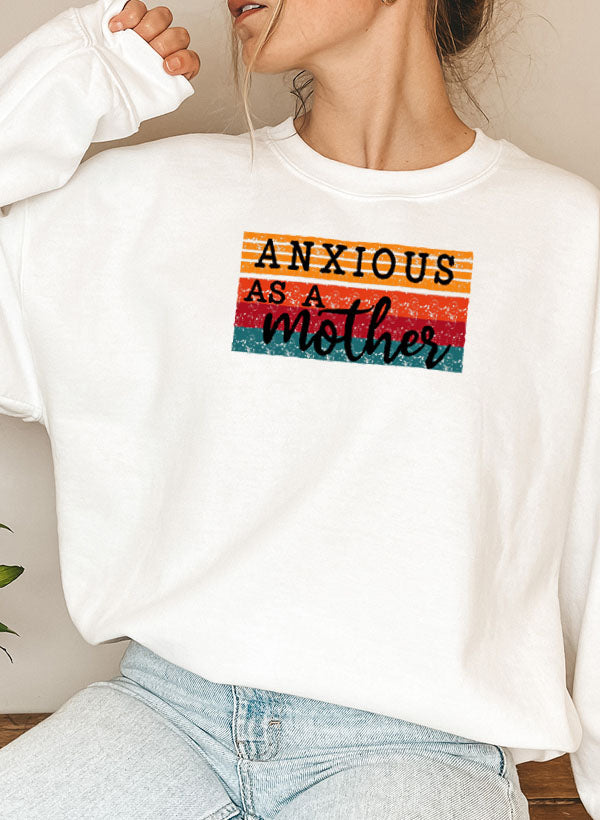 Anxious As A Mother Sweat Shirt featuring a cozy fleece lining and adjustable cuffs, perfect for casual wear.