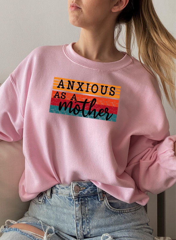 Anxious As A Mother Sweat Shirt featuring a cozy fleece lining and adjustable cuffs, perfect for casual wear.