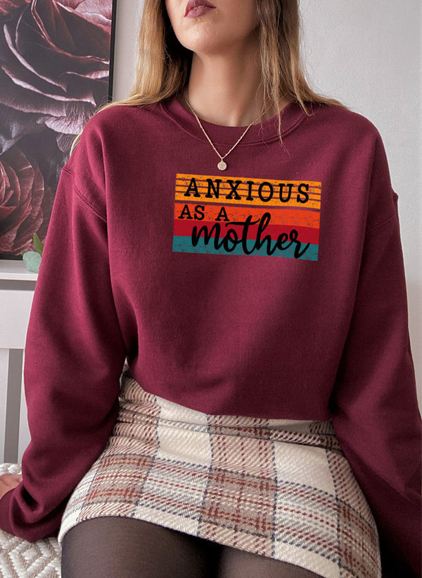Anxious As A Mother Sweat Shirt featuring a cozy fleece lining and adjustable cuffs, perfect for casual wear.