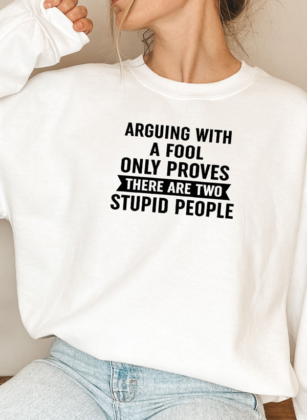 Arguing With A Fool Sweat Shirt featuring a cozy fleece lining and adjustable cuffs, designed for comfort and style.