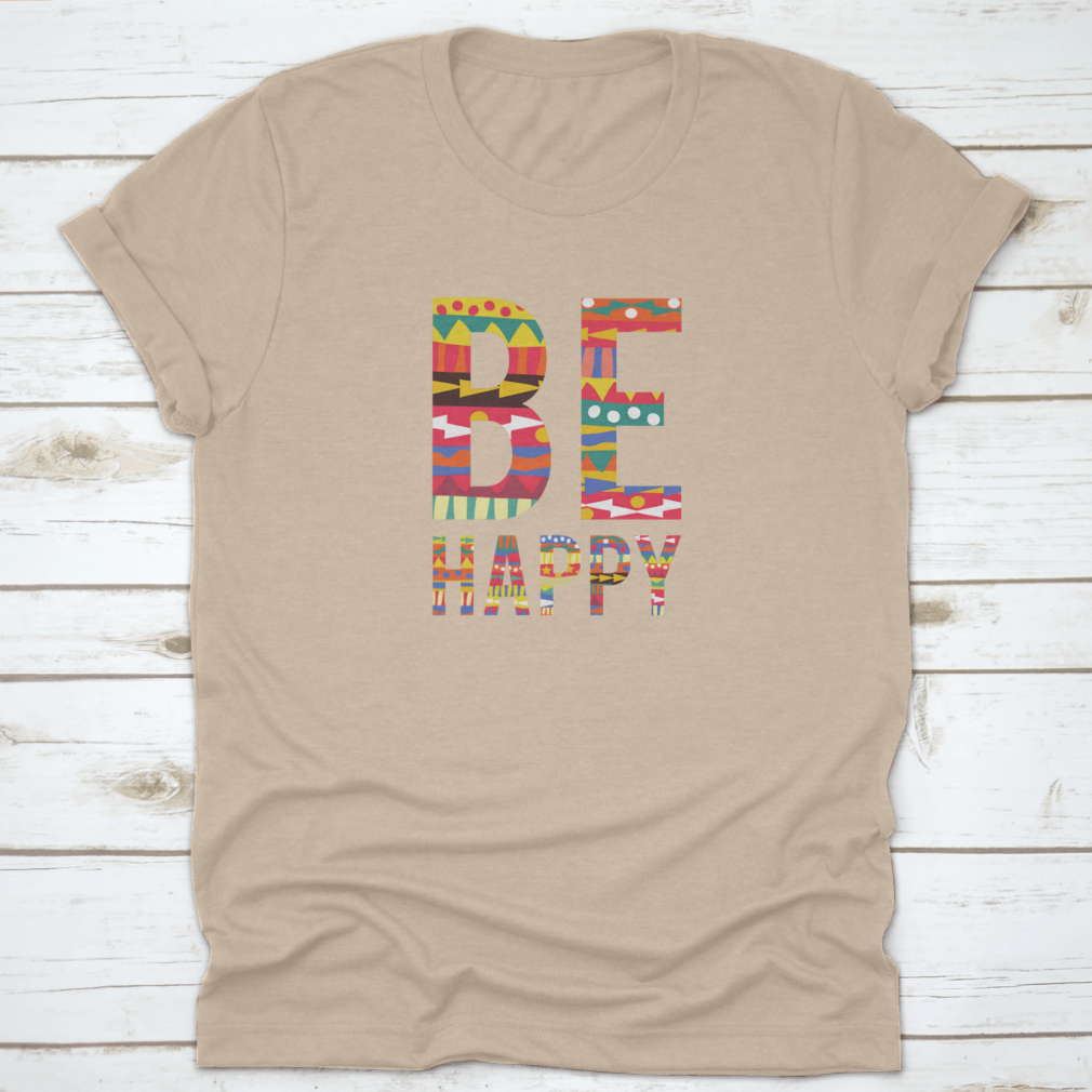Be Happy motivational quote T-shirt in soft cotton, featuring a classic fit and inspiring design.
