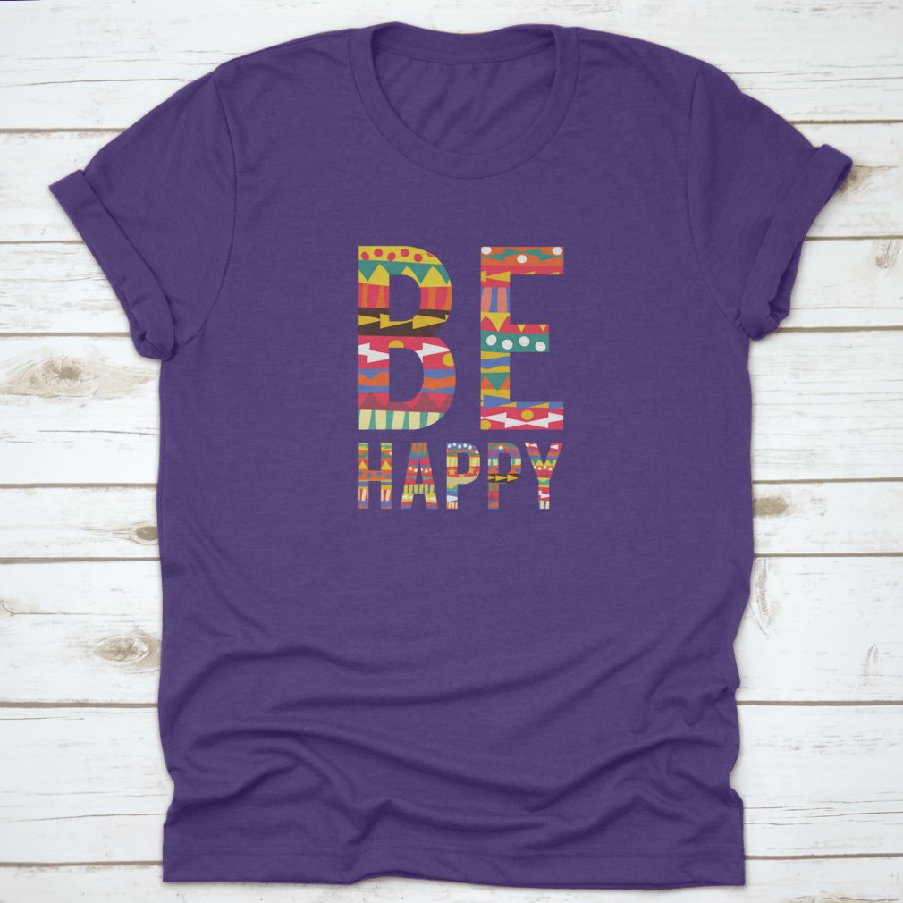 Be Happy motivational quote T-shirt in soft cotton, featuring a classic fit and inspiring design.