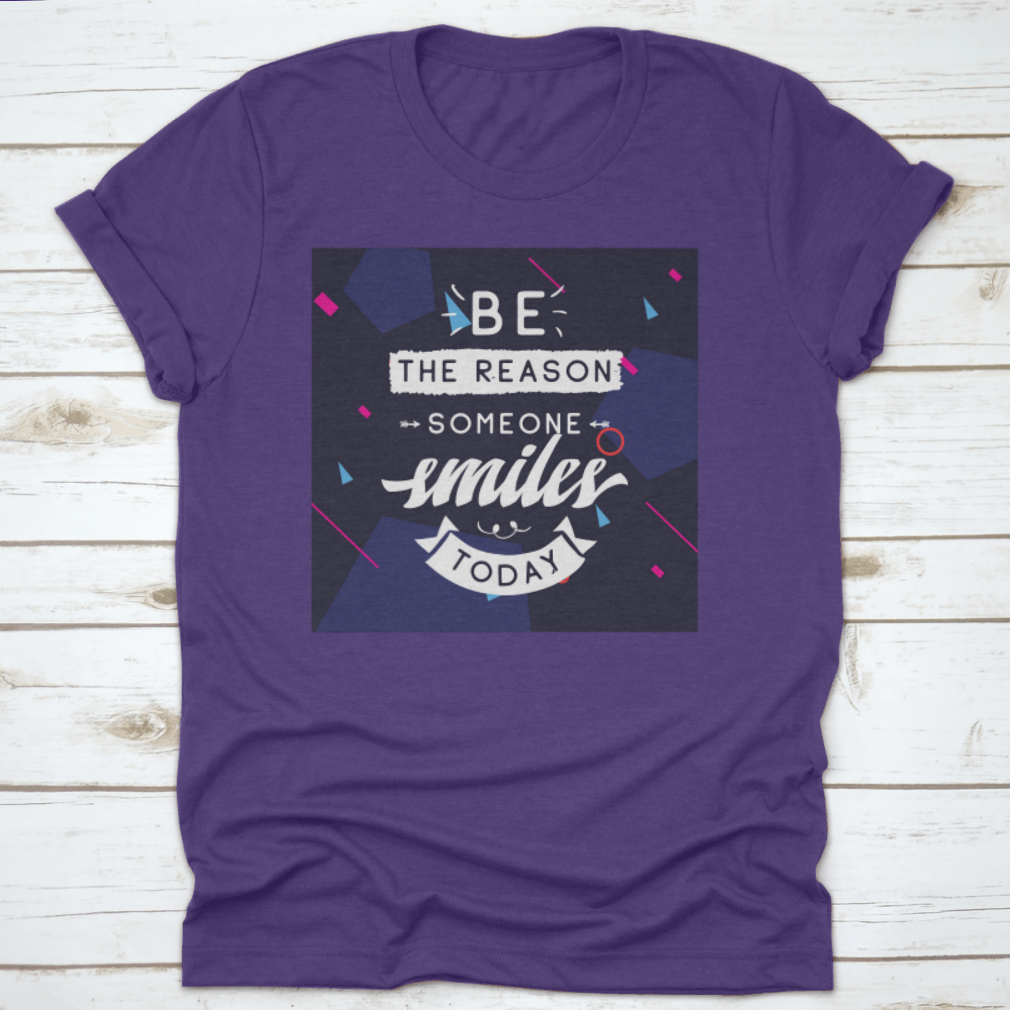 Be The Reason Someone Smiles Today Inspirational Design T-Shirt in a classic fit, made from 100% cotton, featuring a motivational message.