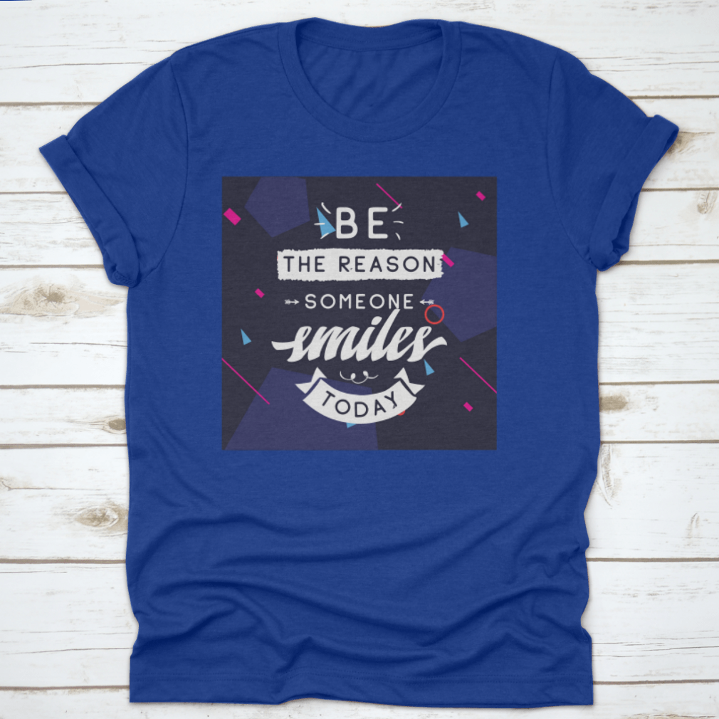 Be The Reason Someone Smiles Today Inspirational Design T-Shirt in a classic fit, made from 100% cotton, featuring a motivational message.