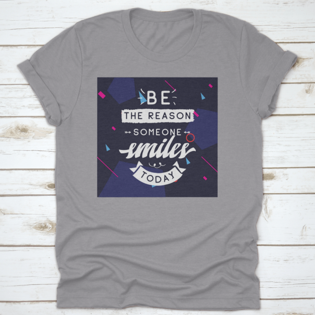 Be The Reason Someone Smiles Today Inspirational Design T-Shirt in a classic fit, made from 100% cotton, featuring a motivational message.