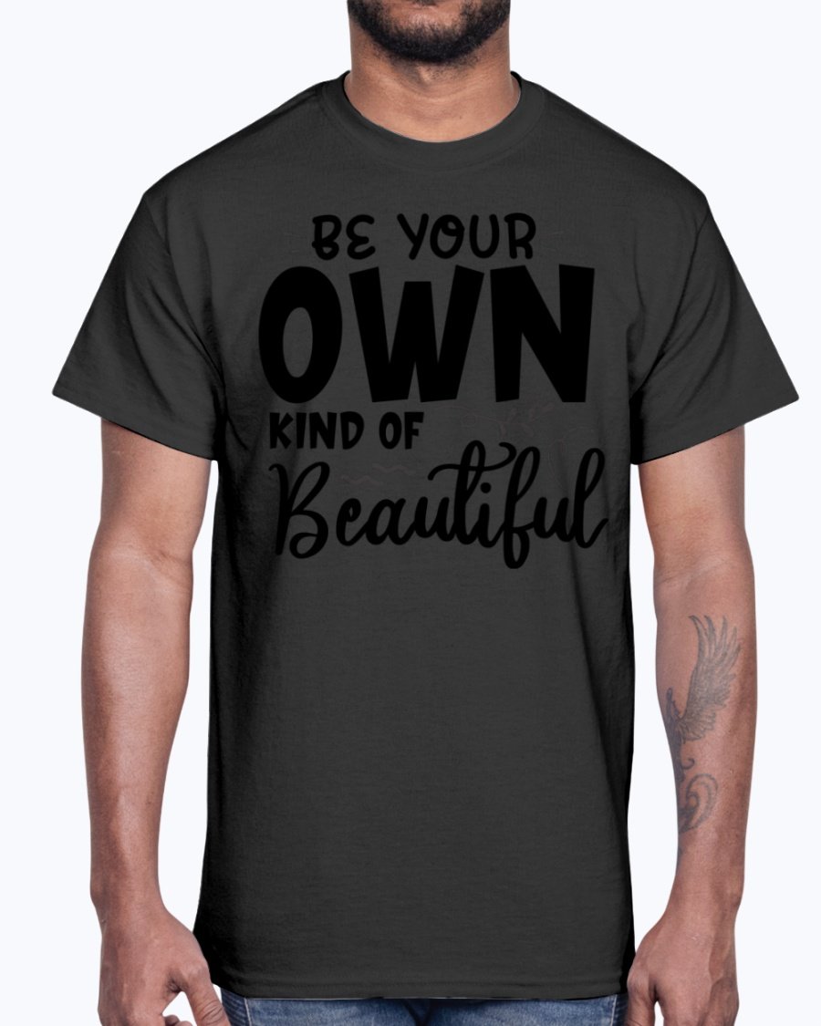 A soft cotton tee featuring the phrase 'Be Your Own Kind of Beautiful' in a stylish font, perfect for casual wear.