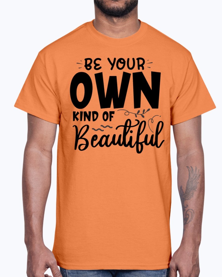 A soft cotton tee featuring the phrase 'Be Your Own Kind of Beautiful' in a stylish font, perfect for casual wear.