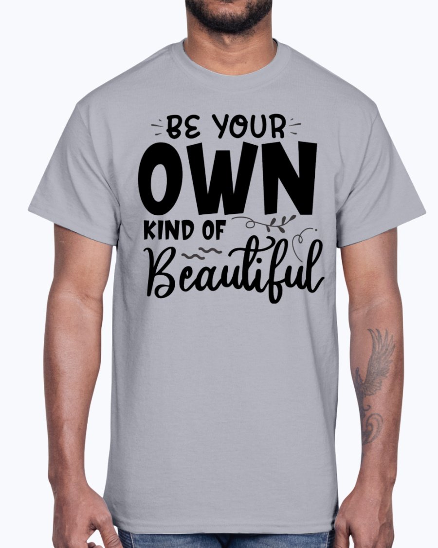 A soft cotton tee featuring the phrase 'Be Your Own Kind of Beautiful' in a stylish font, perfect for casual wear.