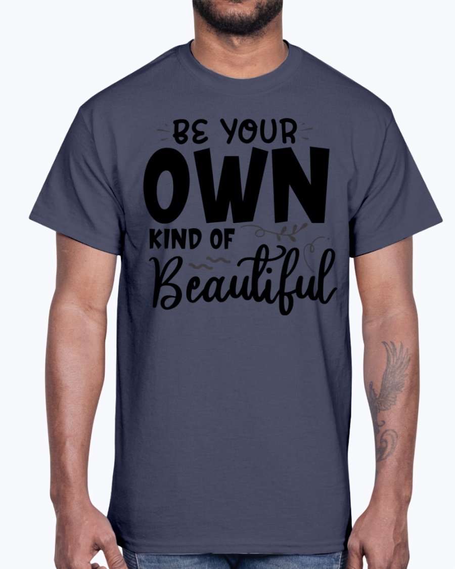 A soft cotton tee featuring the phrase 'Be Your Own Kind of Beautiful' in a stylish font, perfect for casual wear.