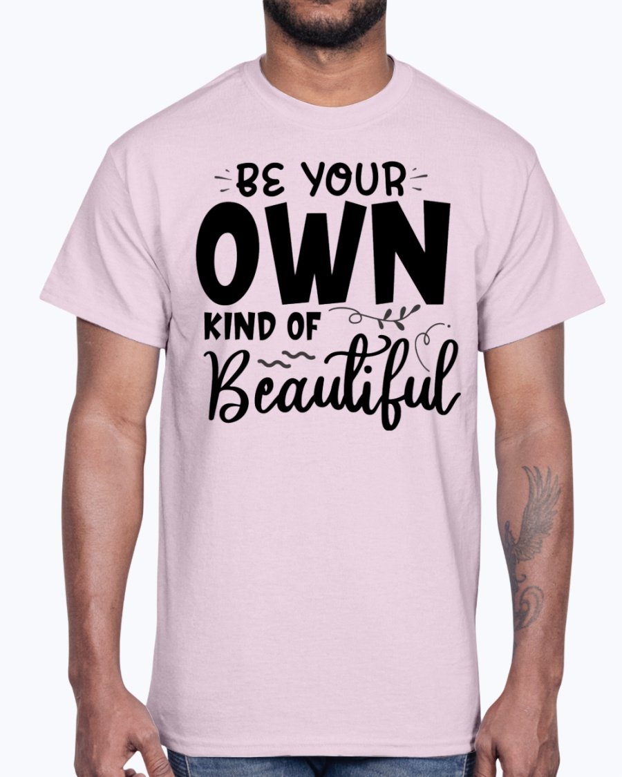 A soft cotton tee featuring the phrase 'Be Your Own Kind of Beautiful' in a stylish font, perfect for casual wear.