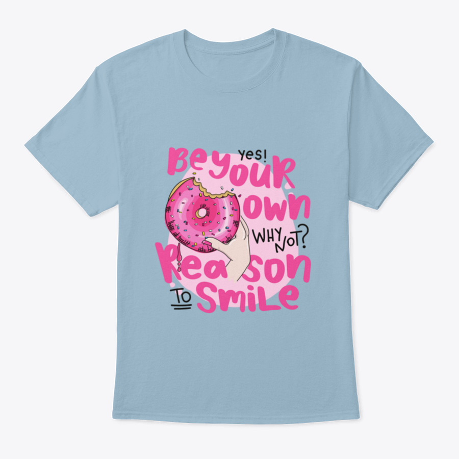 A comfortable and stylish t-shirt featuring the inspiring phrase 'Be Your Own Reason To Smile' printed on the front.
