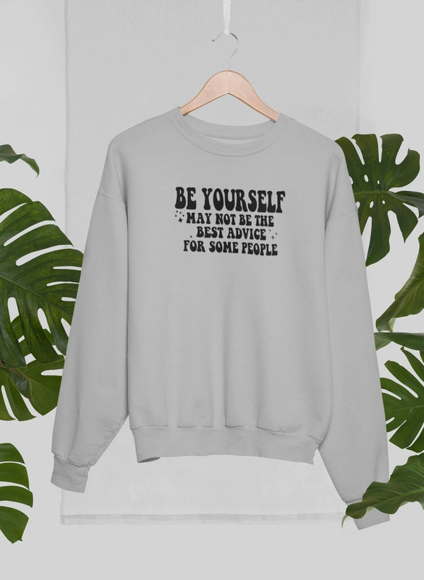 Be Yourself Sweat Shirt featuring unique designs by top artists, made from a cozy cotton/poly fleece blend.