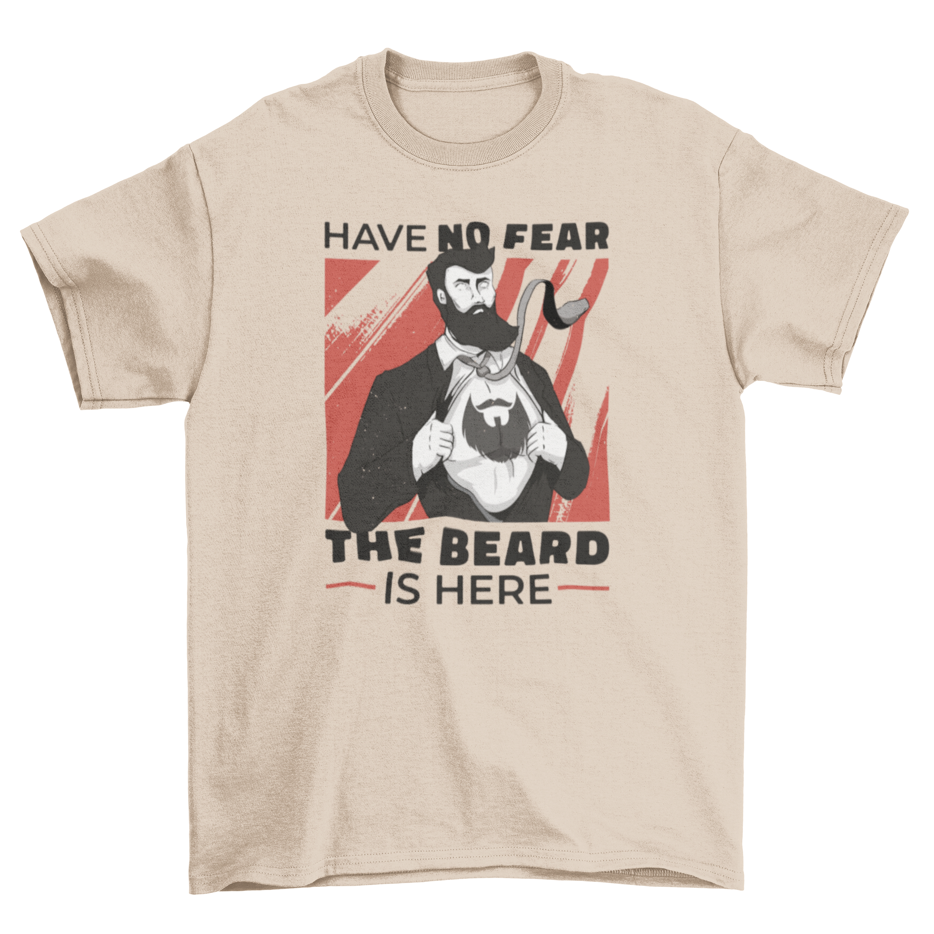 A stylish t-shirt featuring a bearded man in a suit with the quote 'Have no fear the beard is here'.