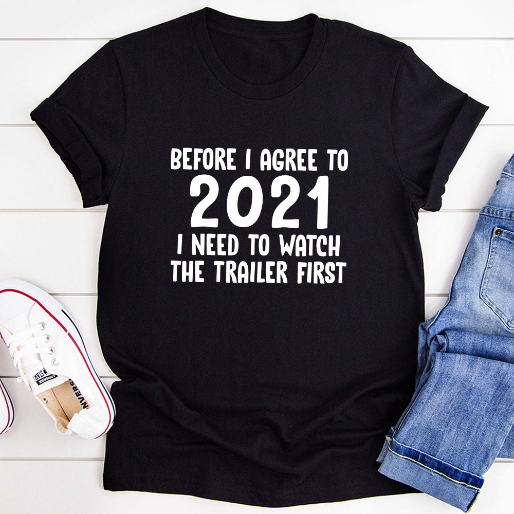Before I Agree To 2021 T-Shirt featuring a humorous quote, made from soft ring-spun cotton with double stitching for durability.