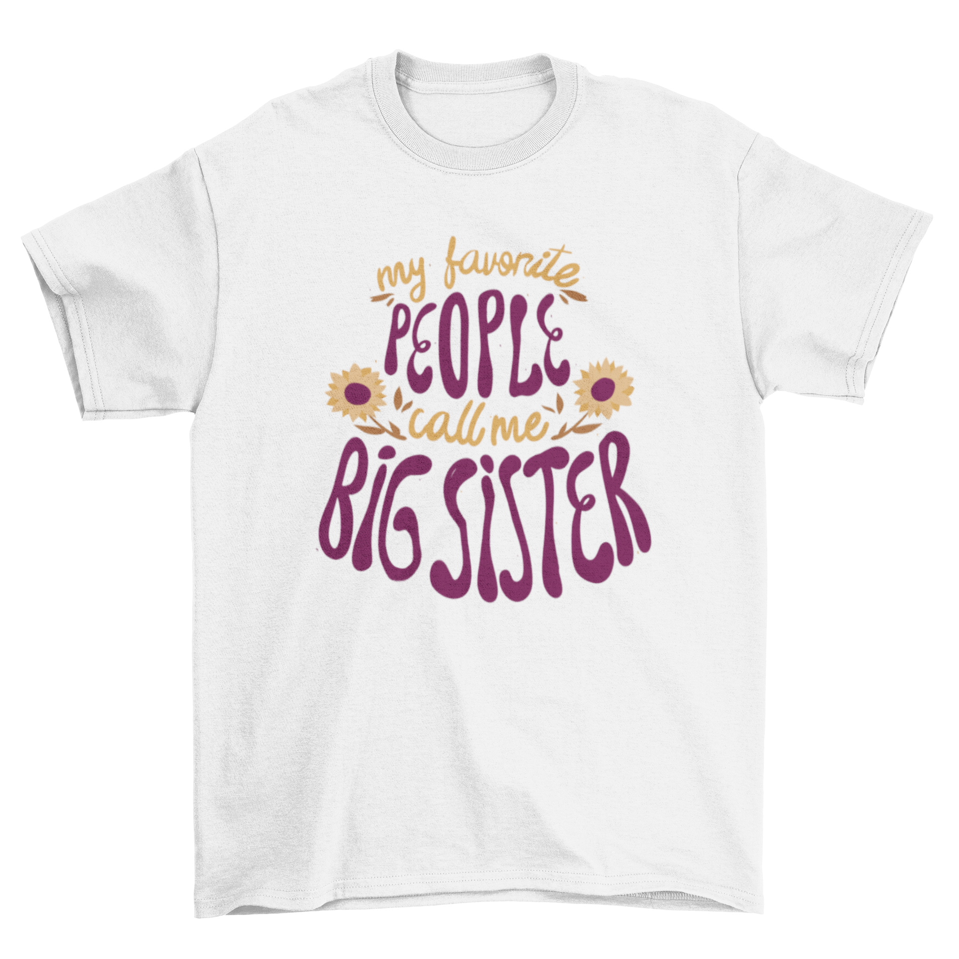 Big Sister Quote T-shirt with sunflower design, featuring the quote 'My favorite people call me big sister'.