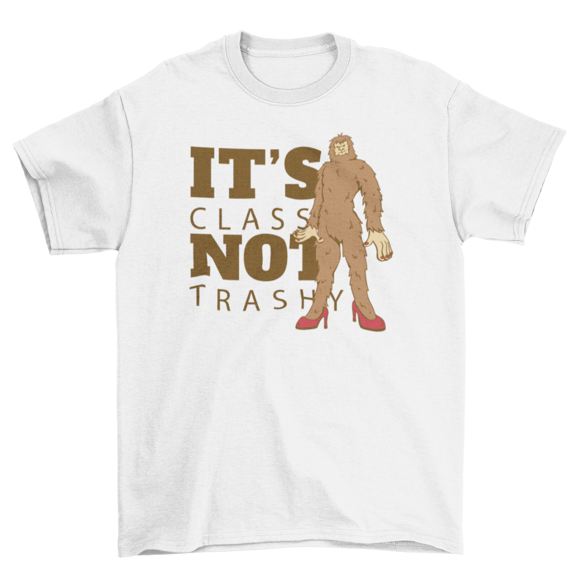 A humorous t-shirt featuring Bigfoot in high heels with the quote 'It's classy not trashy'.
