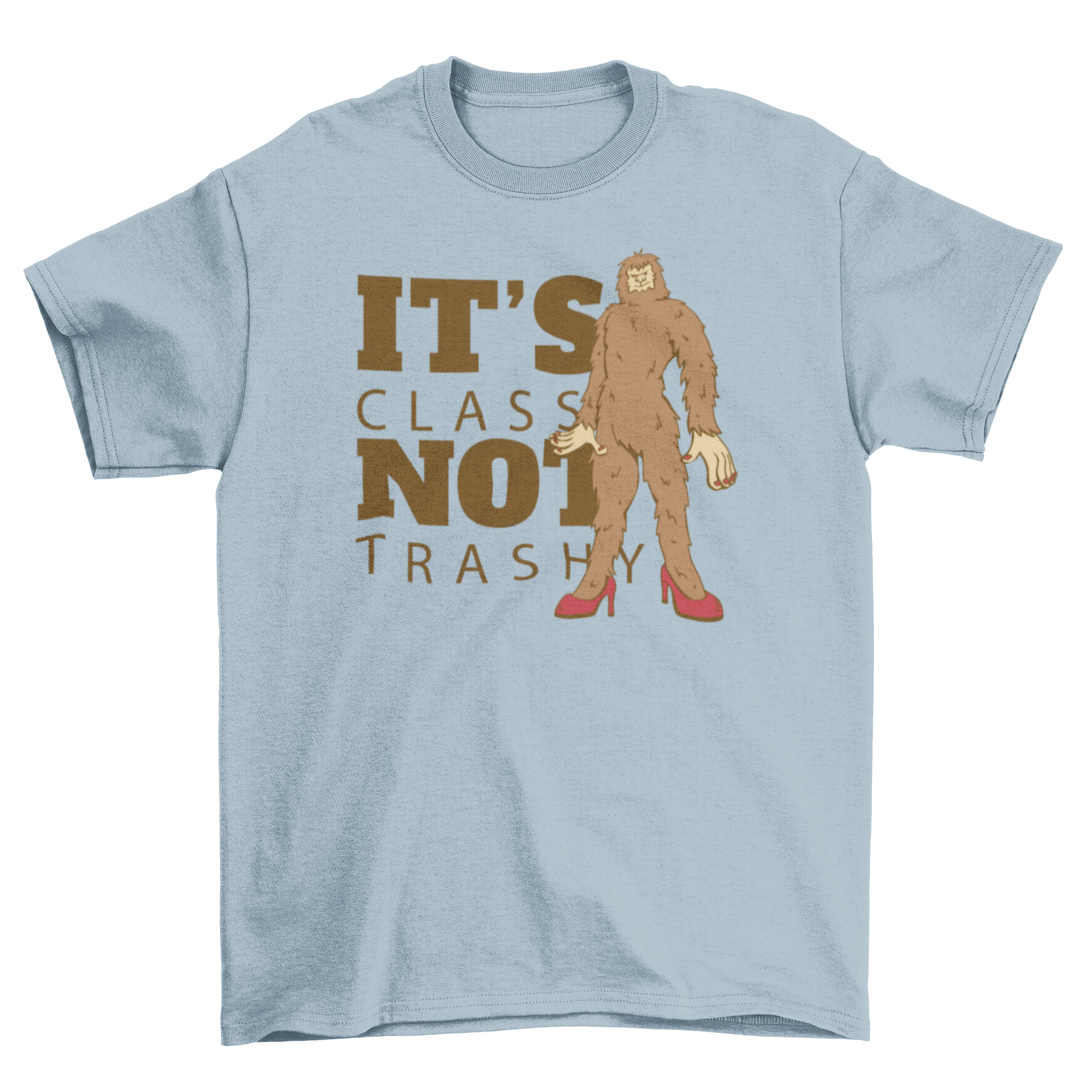 A humorous t-shirt featuring Bigfoot in high heels with the quote 'It's classy not trashy'.