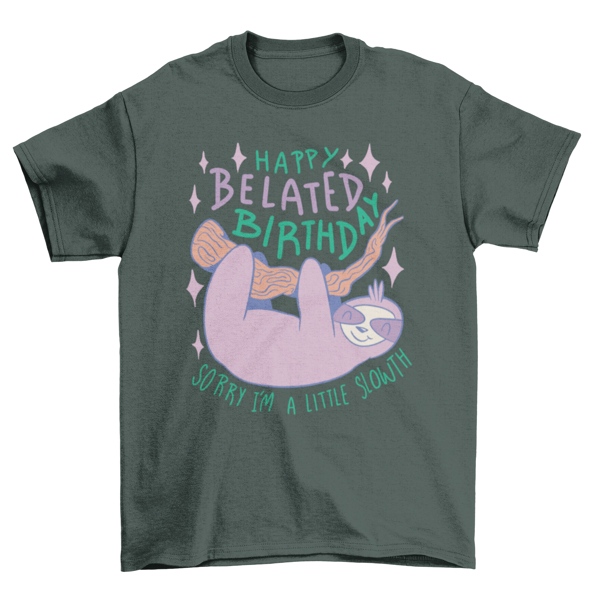A playful t-shirt featuring a sloth on a branch with the quote 'Happy belated birthday, sorry I'm a little slowth'.