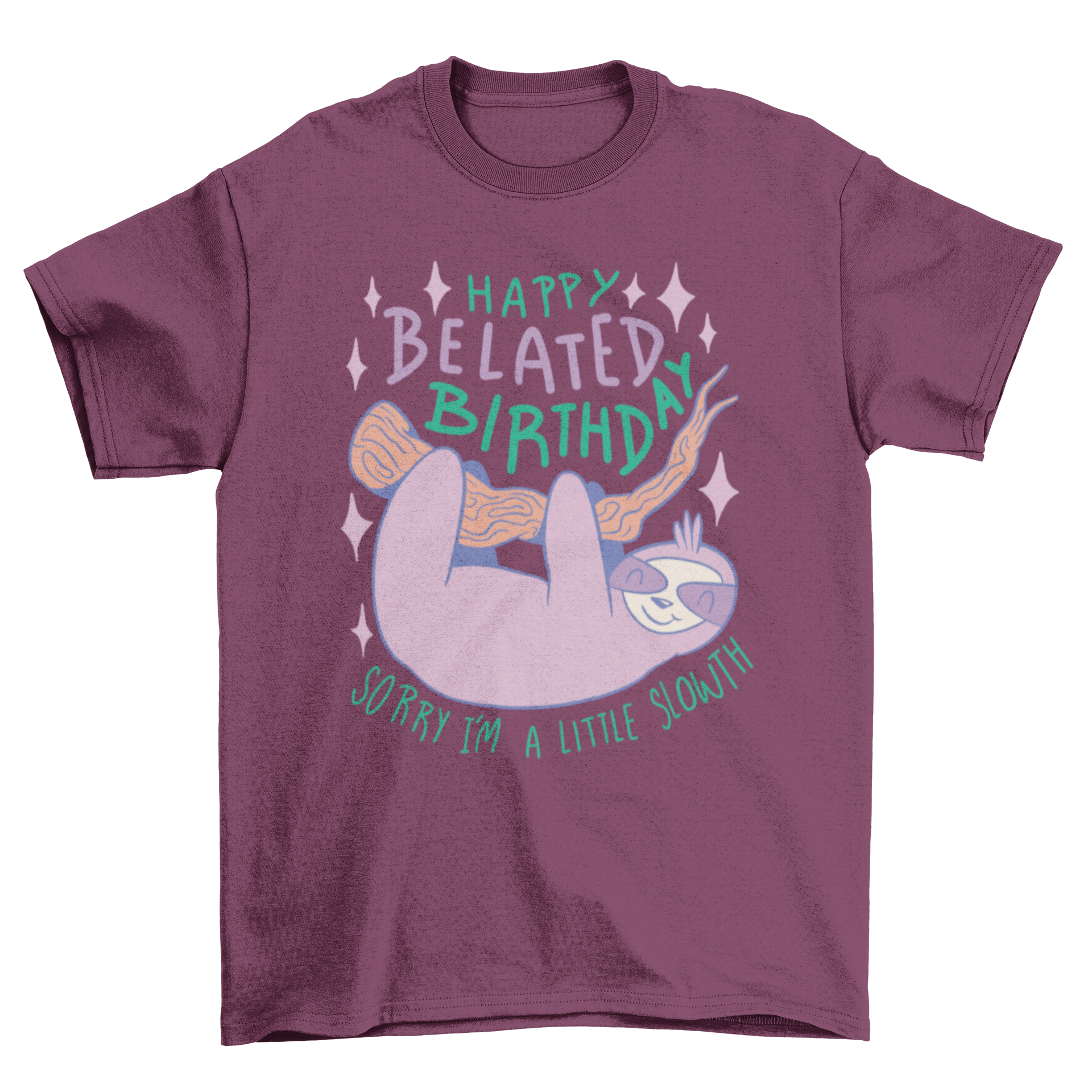 A playful t-shirt featuring a sloth on a branch with the quote 'Happy belated birthday, sorry I'm a little slowth'.