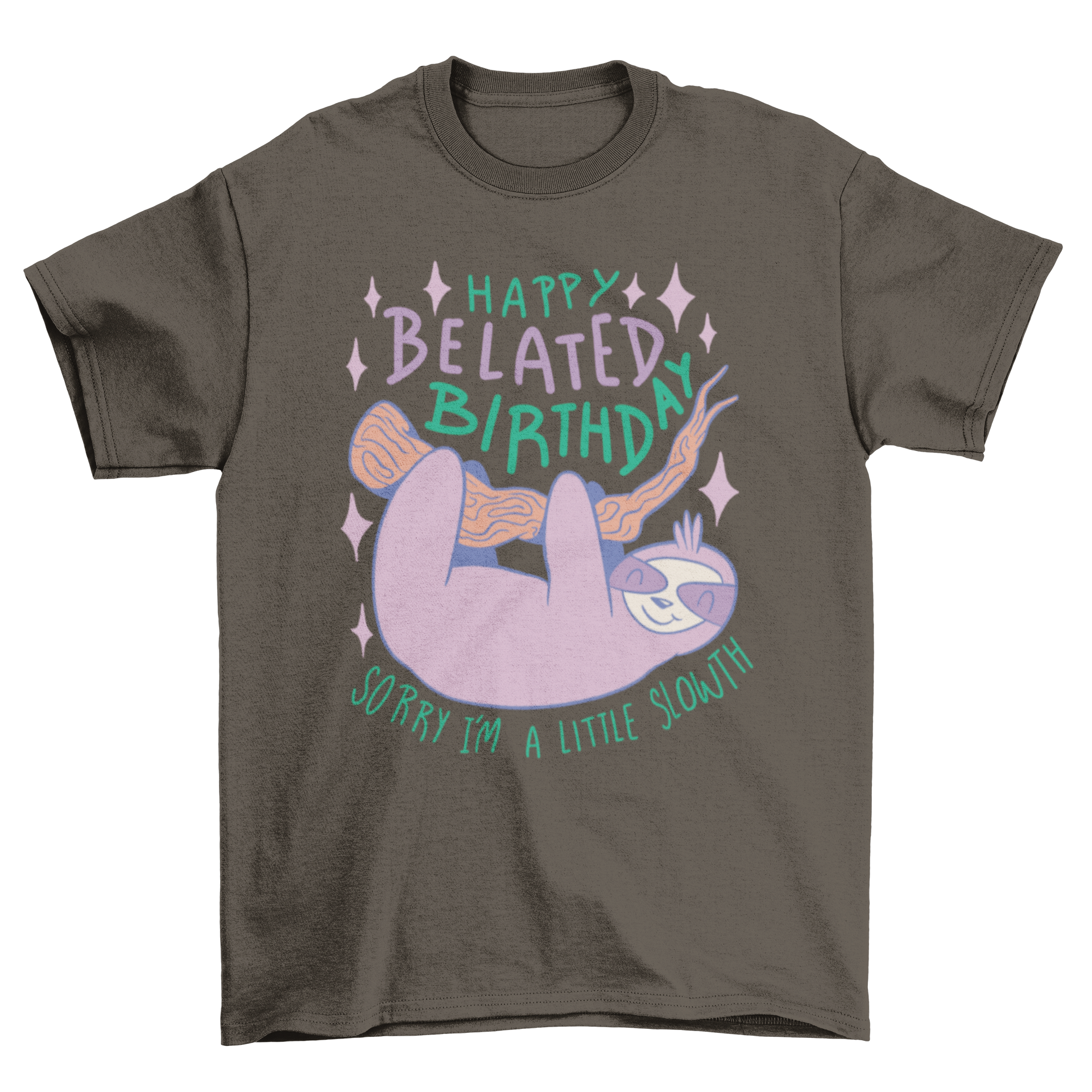 A playful t-shirt featuring a sloth on a branch with the quote 'Happy belated birthday, sorry I'm a little slowth'.