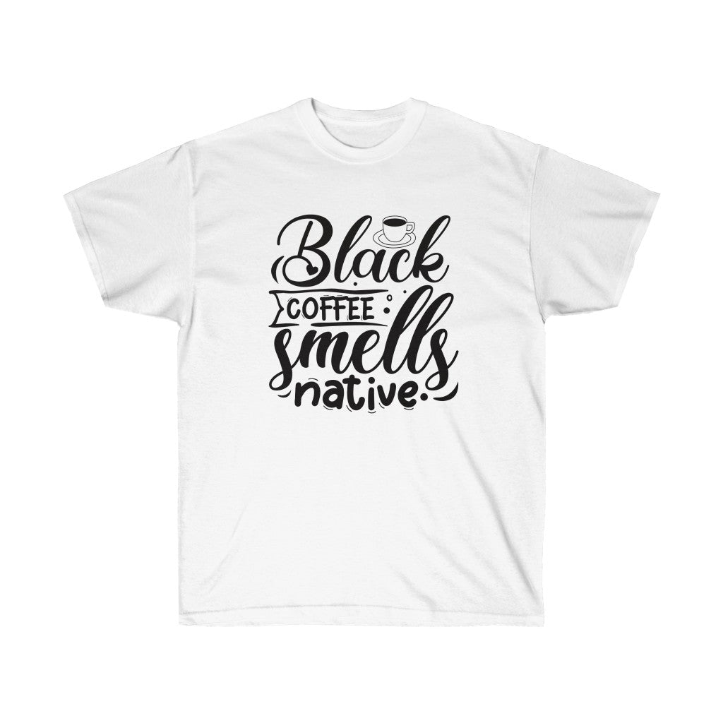 Black Coffee Smells Native T-Shirt featuring a stylish coffee-themed design, perfect for casual wear.