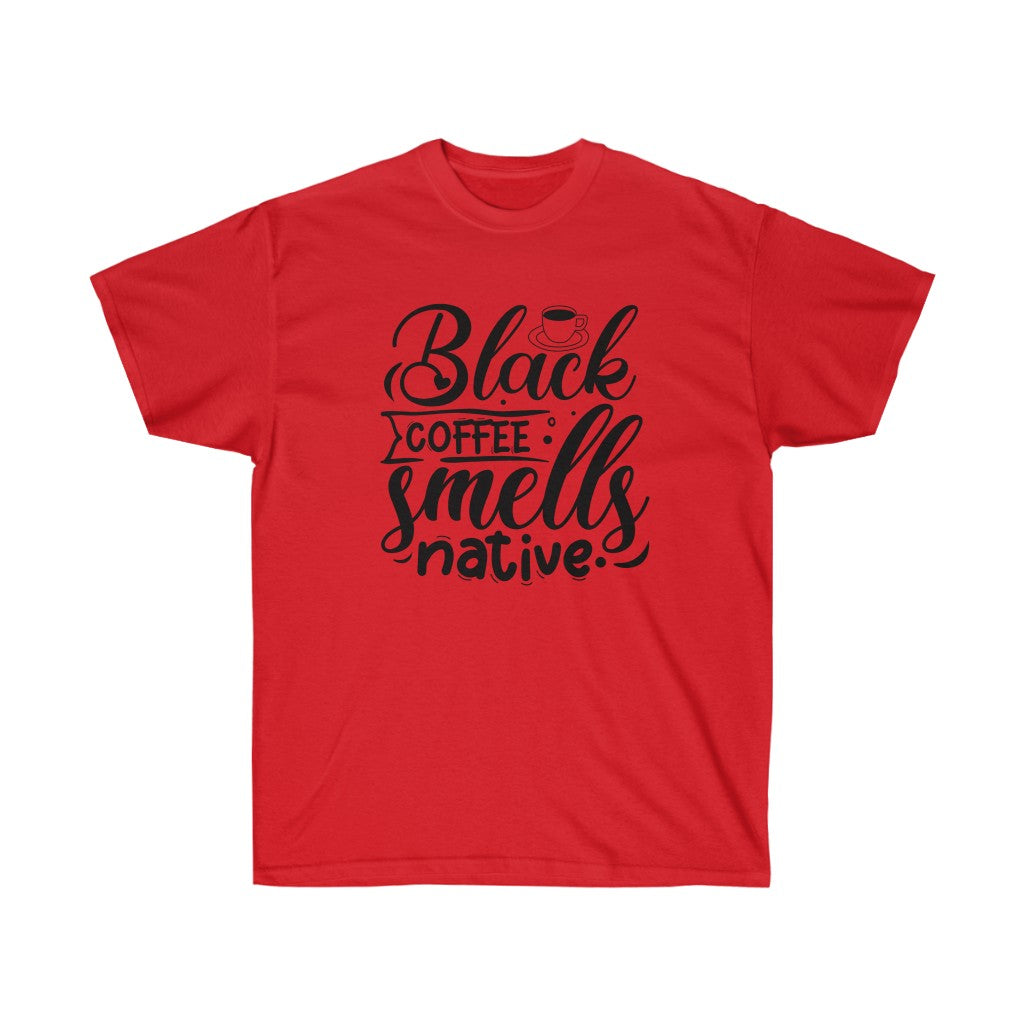 Black Coffee Smells Native T-Shirt featuring a stylish coffee-themed design, perfect for casual wear.