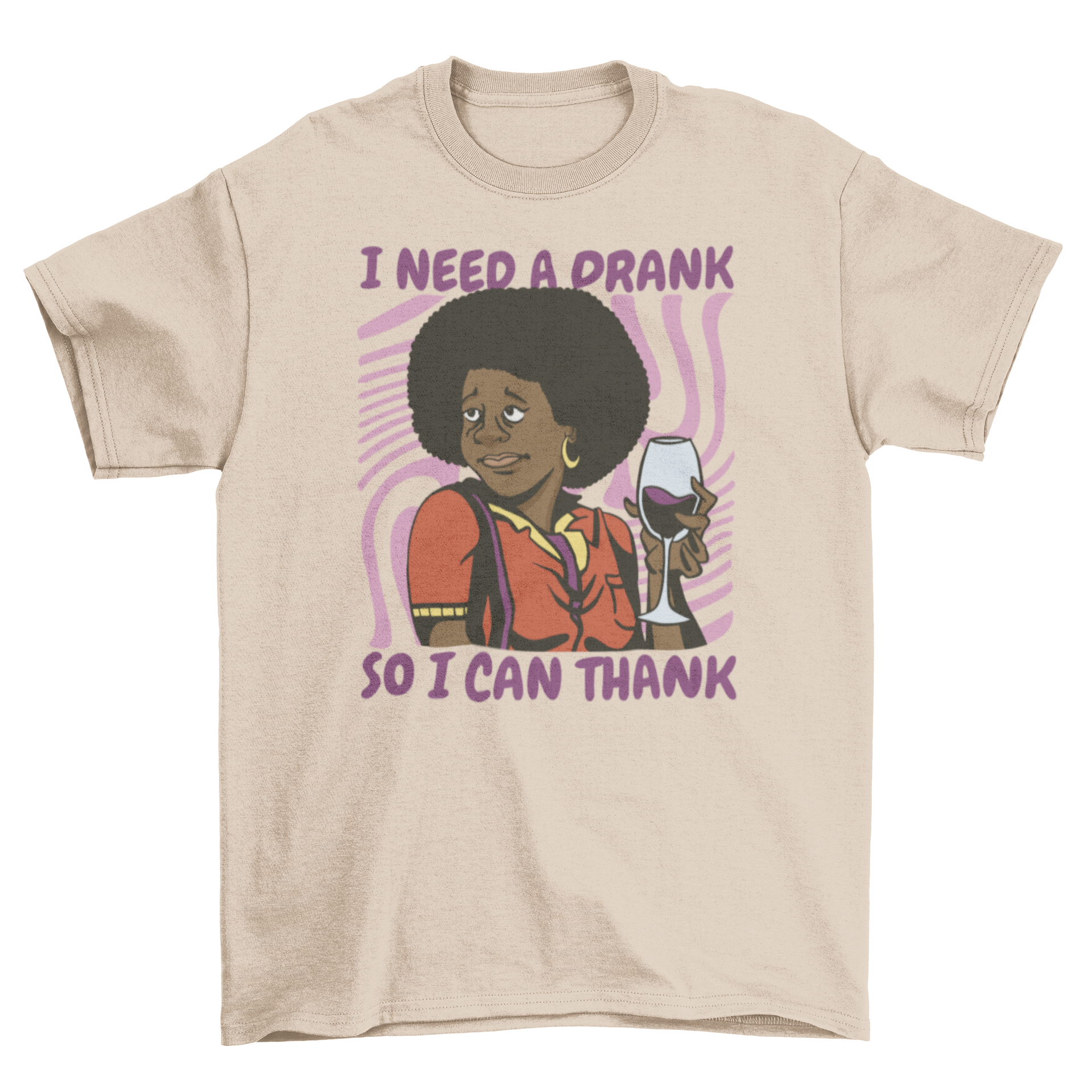 A stylish t-shirt featuring a black woman holding a wine glass with a humorous quote.