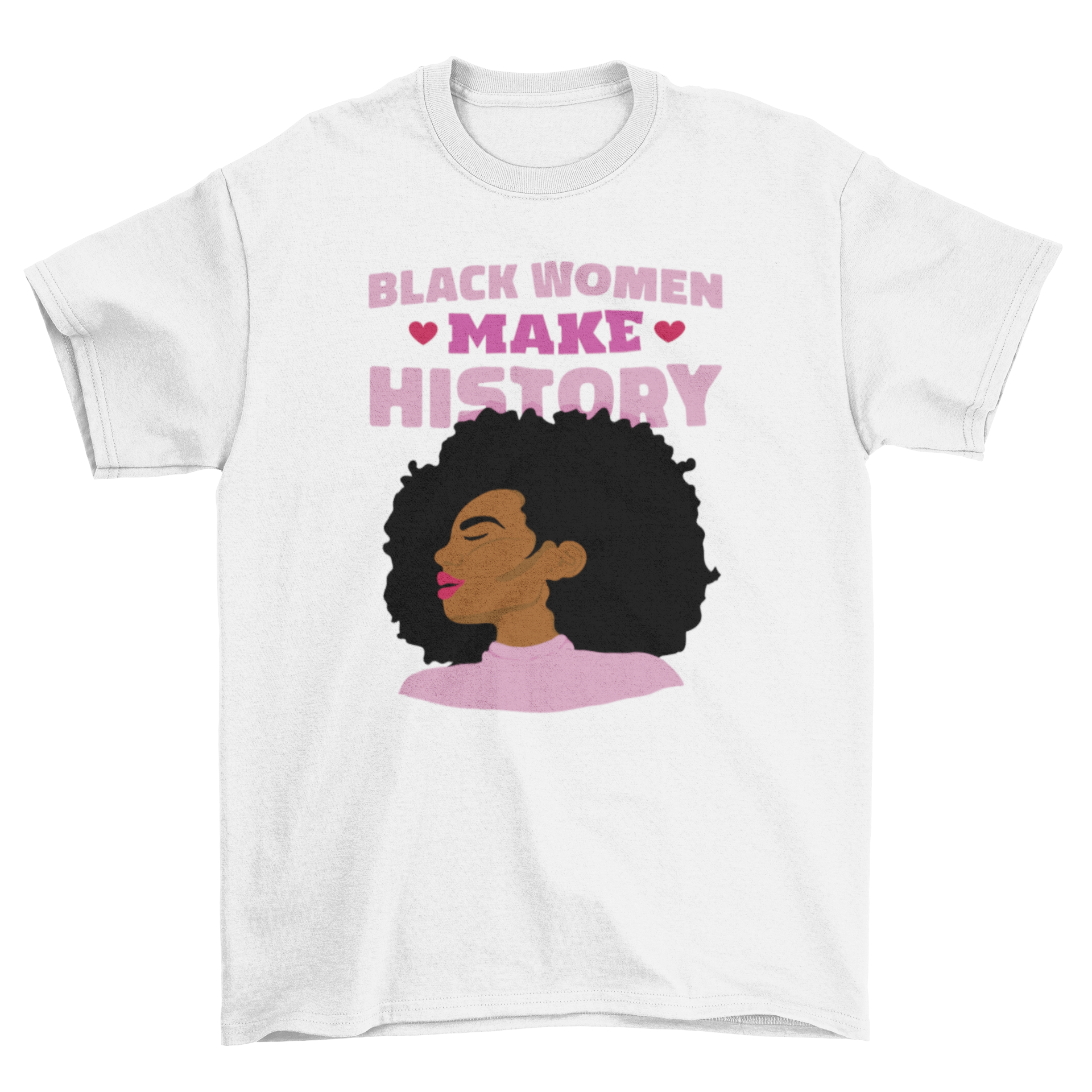 Black women feminist quote t-shirt featuring a black woman in a pink shirt with the quote 'Black women make history'.