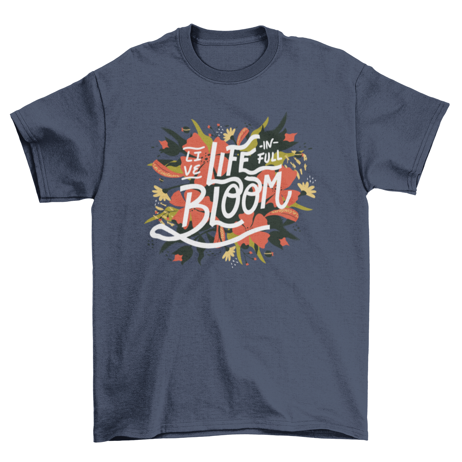 Bloom quote t-shirt featuring the quote 'Live life in full bloom' with floral illustrations.