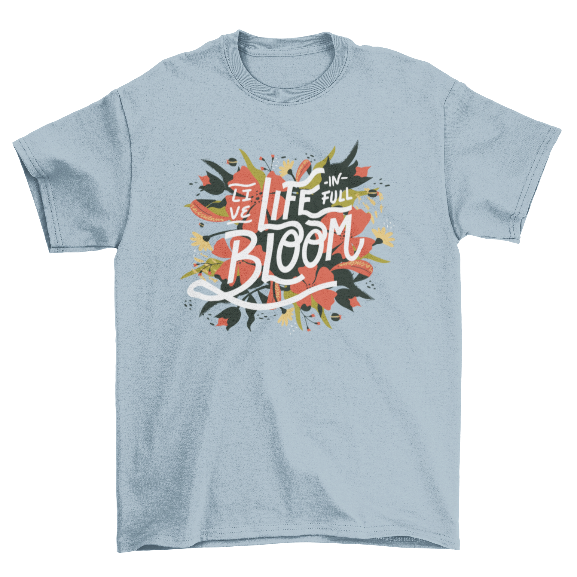 Bloom quote t-shirt featuring the quote 'Live life in full bloom' with floral illustrations.