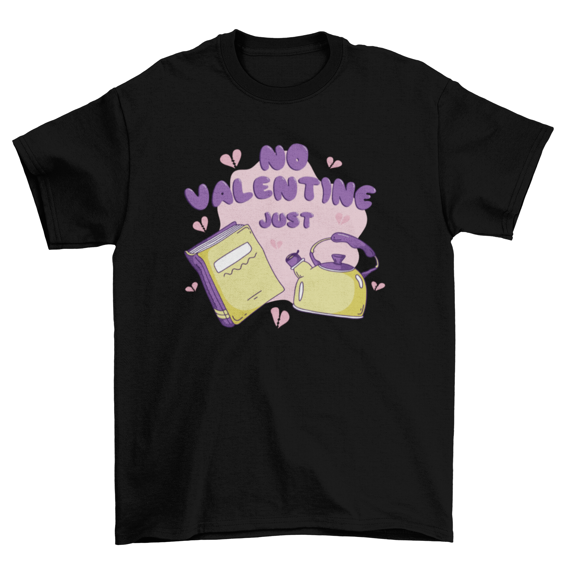 A stylish t-shirt featuring the quote 'No Valentine, just' with an illustration of a book and teapot, perfect for book and tea lovers.