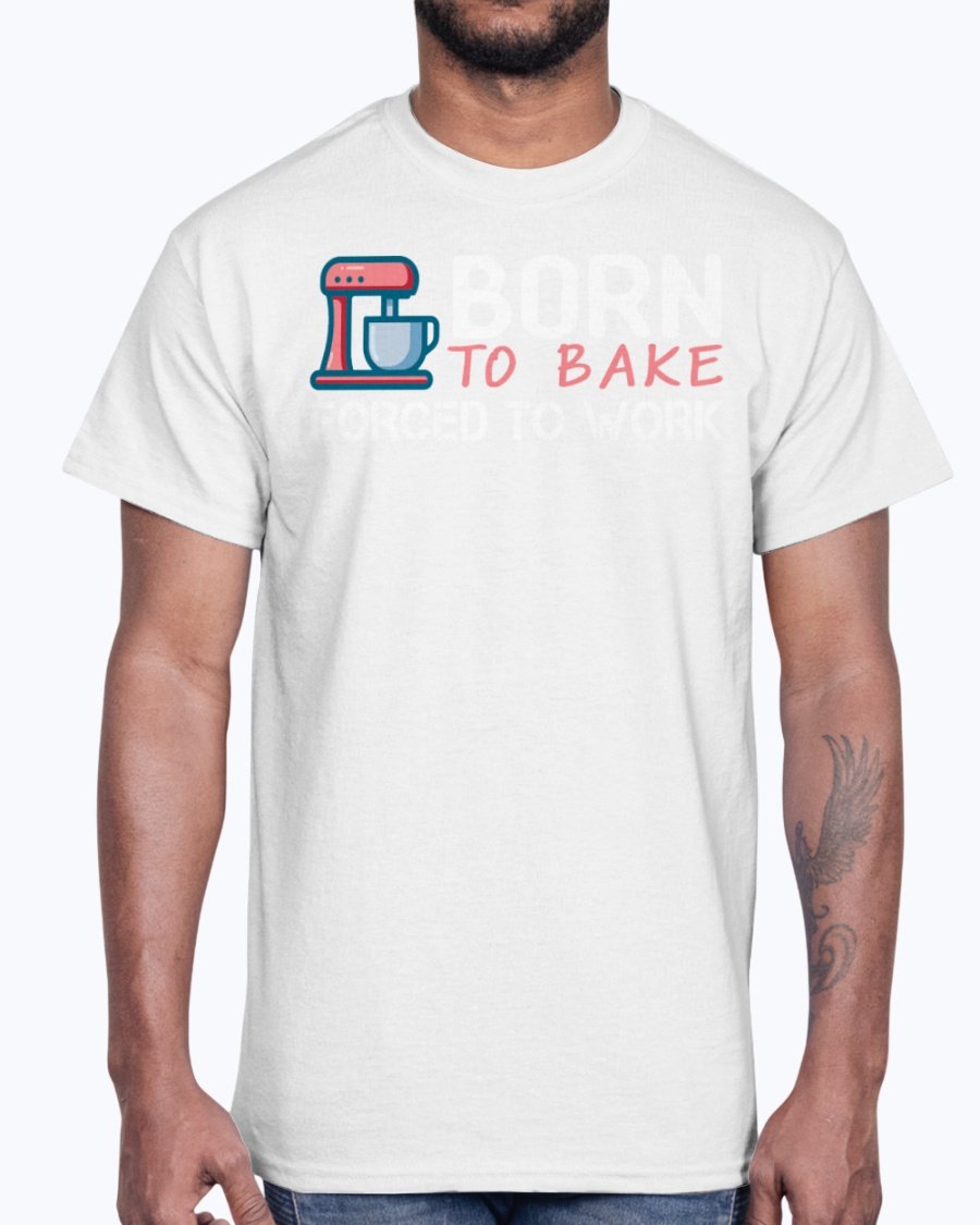 A stylish unisex cotton tee featuring the phrase 'Born To Bake Forced To Work', perfect for baking enthusiasts.