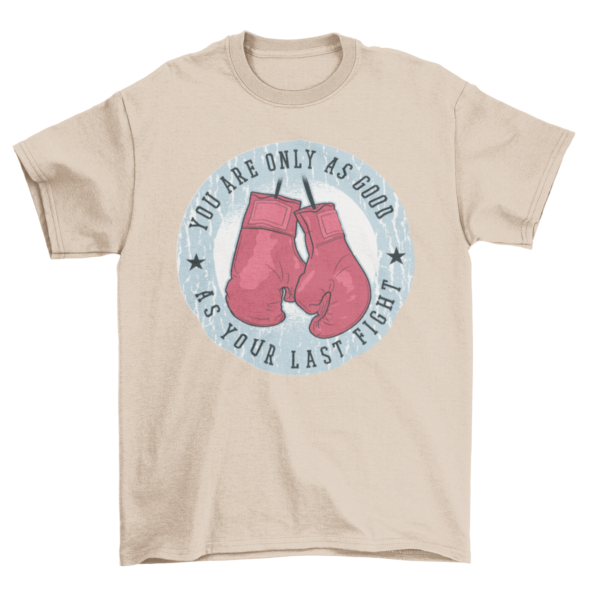 A stylish t-shirt featuring a badge design with hanging boxing gloves and the quote 'You are only as good as your last fight'.