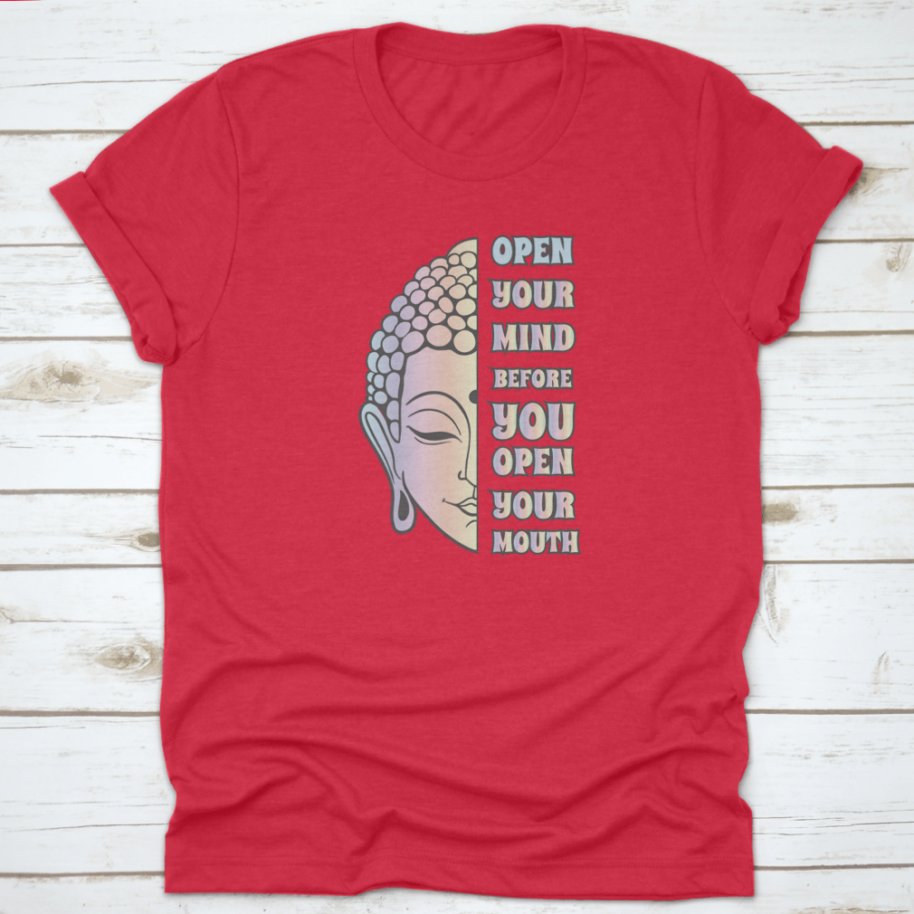 Buddha Head t-shirt featuring the proverb 'Open Your Mind Before You Open Your Mouth' in a stylish design.