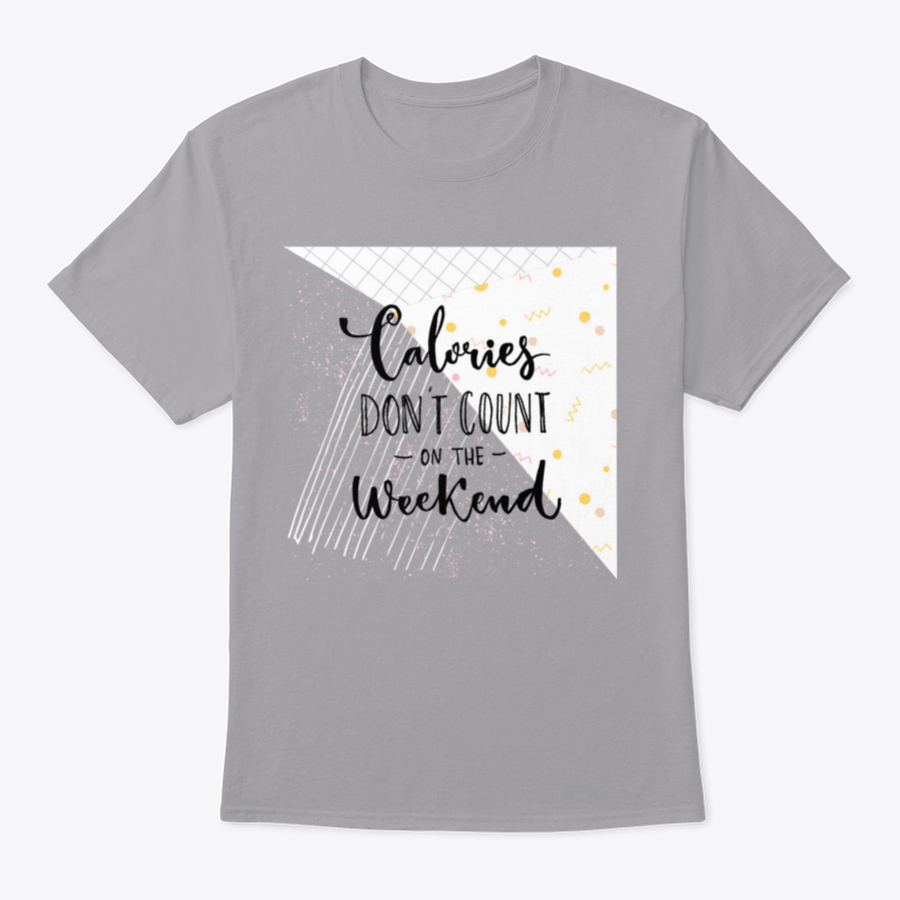 A humorous T-shirt featuring the phrase 'Calories Don't Count On The Weekend' in a fun design, made from soft cotton fabric.