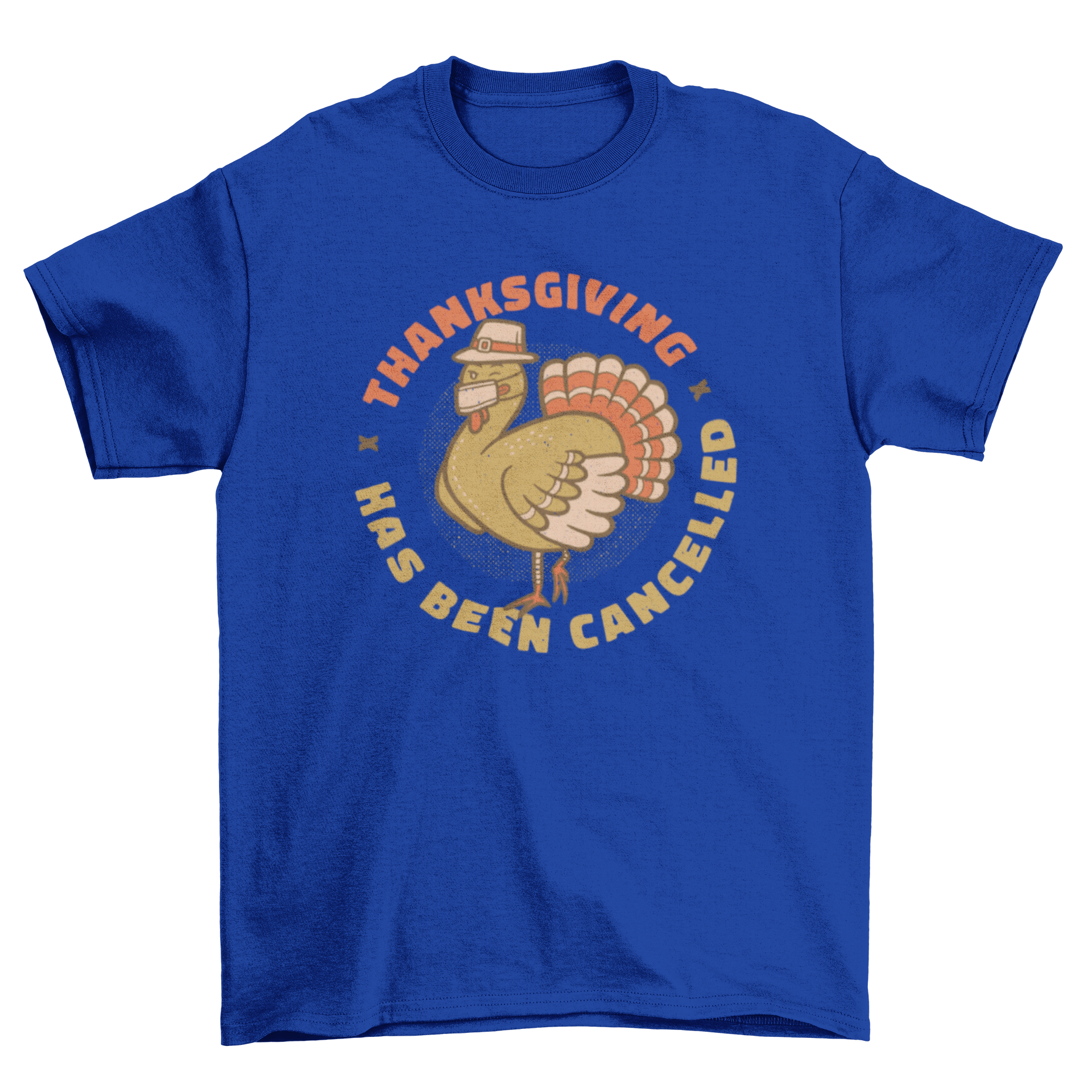 Cancelled Thanksgiving t-shirt design featuring a turkey wearing a face mask with the caption 'Thanksgiving has been cancelled'.