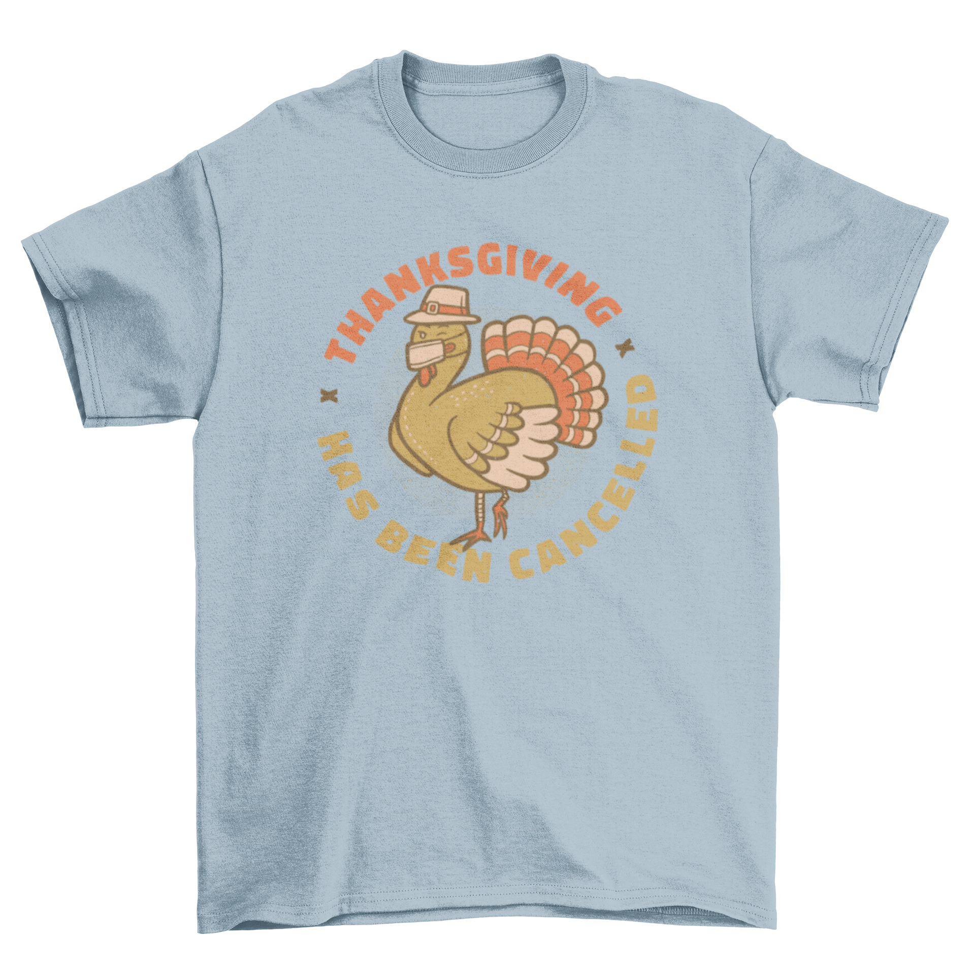 Cancelled Thanksgiving t-shirt design featuring a turkey wearing a face mask with the caption 'Thanksgiving has been cancelled'.