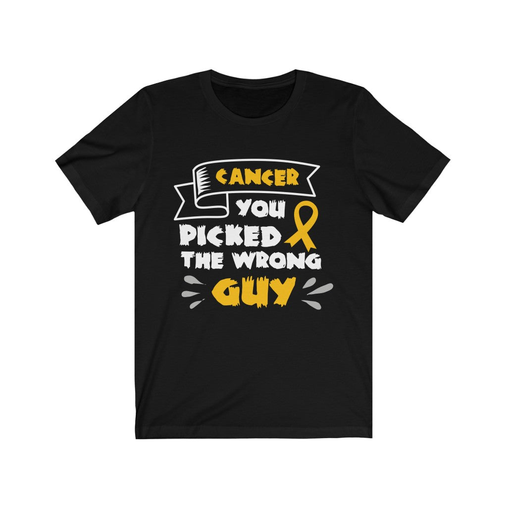 A stylish unisex t-shirt featuring the phrase 'Cancer You Picked the Wrong Guy' printed in bold vinyl on a soft cotton fabric.